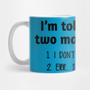 I Have Two Major Flaws Mug